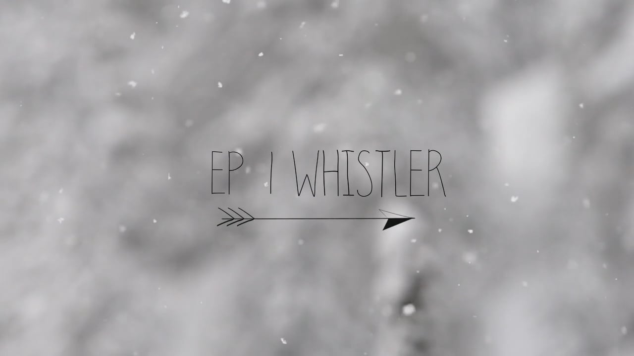 Fingers Crossed Ep. 1: Whistler