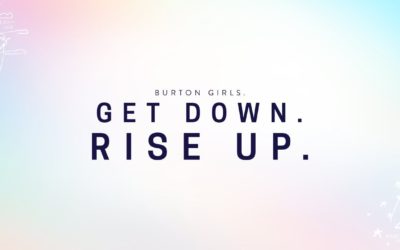 Burton Girls : Get Down. Rise Up.