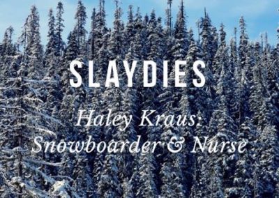 SLAYDIES:: Haley Kraus – Snowboarder & Nurse
