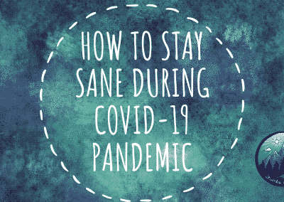 How to Stay Sane During COVID-19 Pandemic