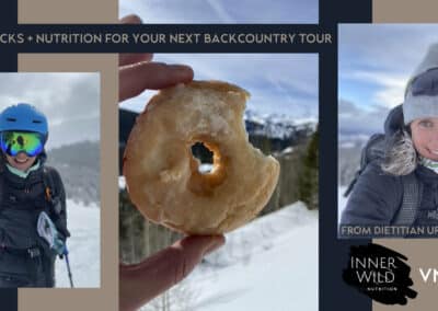 PROPER SNACKs + NUTRITION FOR YOUR NEXT BACKCOUNTRY TOUR FROM DIETITIAN URI CARLSON